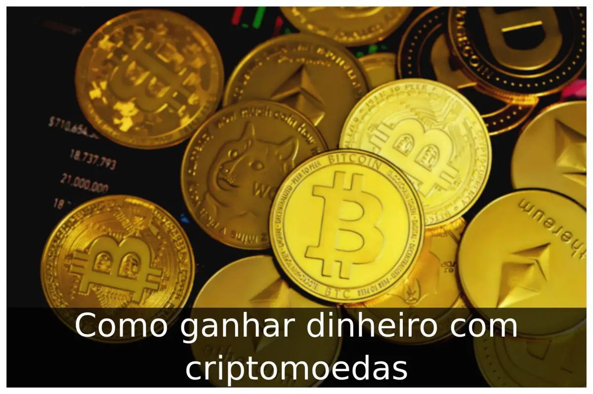 Como ganhar dinheiro com criptomoedas Como ganhar dinheiro com criptomoedas