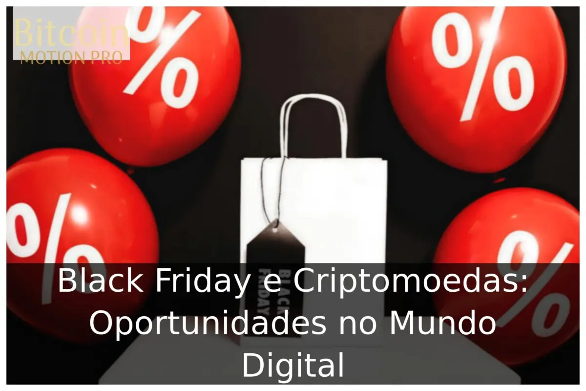 Black Friday e Criptomoedas: Oportunidades no Mundo Digital Black Friday e Criptomoedas: Oportunidades no Mundo Digital