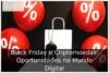 Black Friday e Criptomoedas: Oportunidades no Mundo Digital Black Friday e Criptomoedas: Oportunidades no Mundo Digital