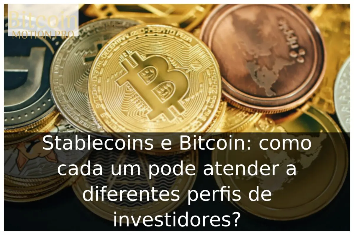 Stablecoins e Bitcoin: como cada um pode atender a diferentes perfis de investidores? Stablecoins e Bitcoin: como cada um pode atender a diferentes perfis de investidores?