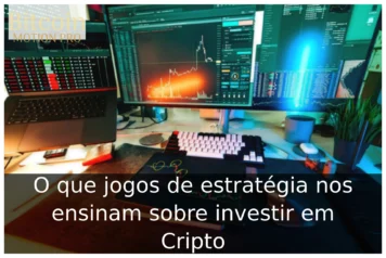 O que jogos de estratégia nos ensinam sobre investir em Cripto