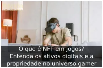 O que é NFT em jogos? Entenda os ativos digitais e a propriedade no universo gamer O que é NFT em jogos? Entenda os ativos digitais e a propriedade no universo gamer